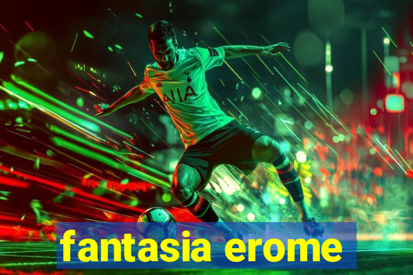 fantasia erome